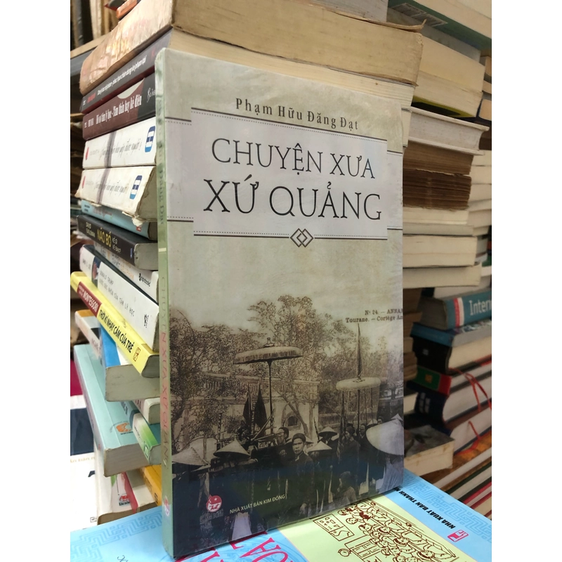 CHUYỆN XƯA XỨ QUẢNG - Phạm Hữu Đăng Đạt 455499