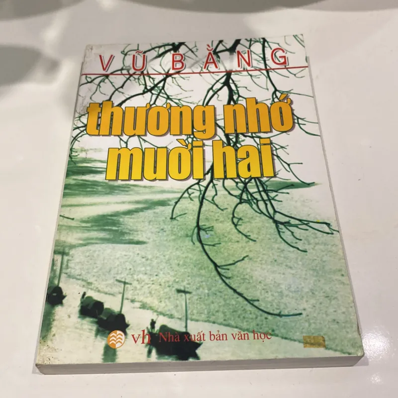 THƯƠNG NHỚ MƯỜI HAI, VŨ BẰNG (XB 2006) 972290