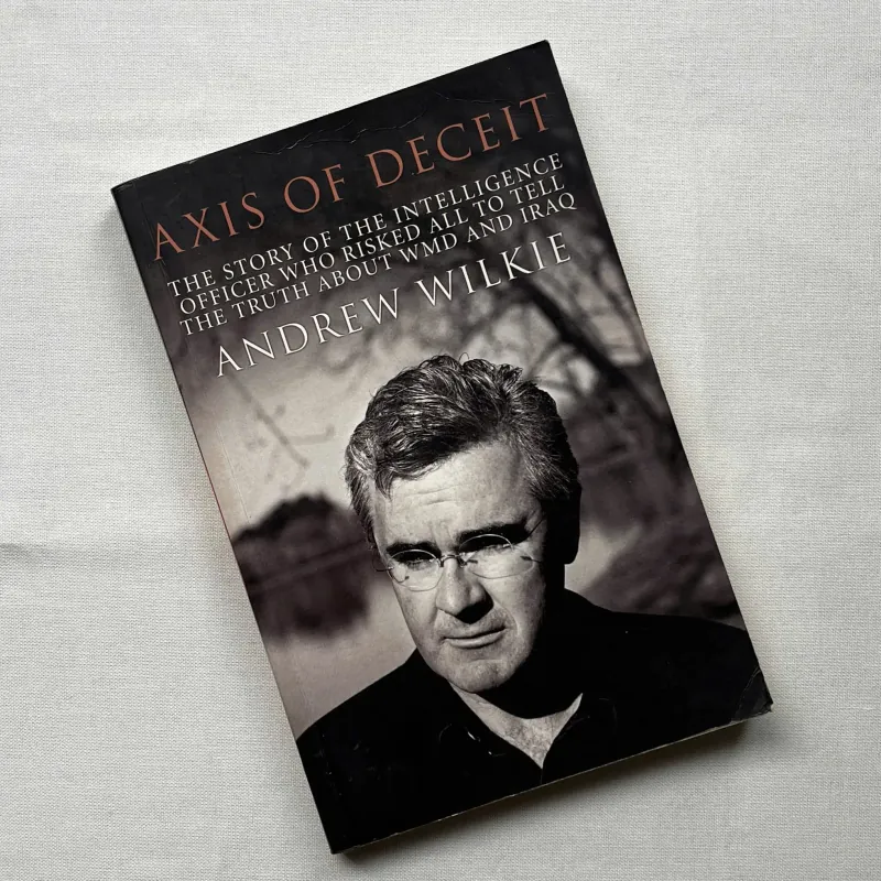 Axis of Deceit: The Extraordinary Story of an Australian Whistleblower - Andrew Wilkie   932583
