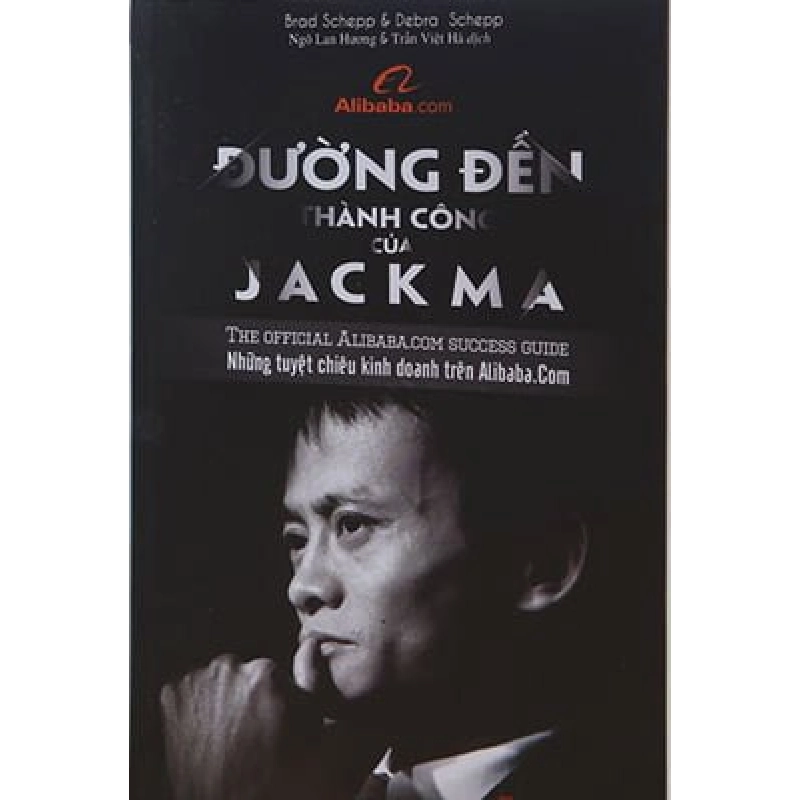 Đường Đến Thành Công Của Jack Ma - Debra Schepp, Brad Schepp , Trần Việt Hà, Ngô Lan Hương ASB.PO Oreka Blogmeo 230225 516082