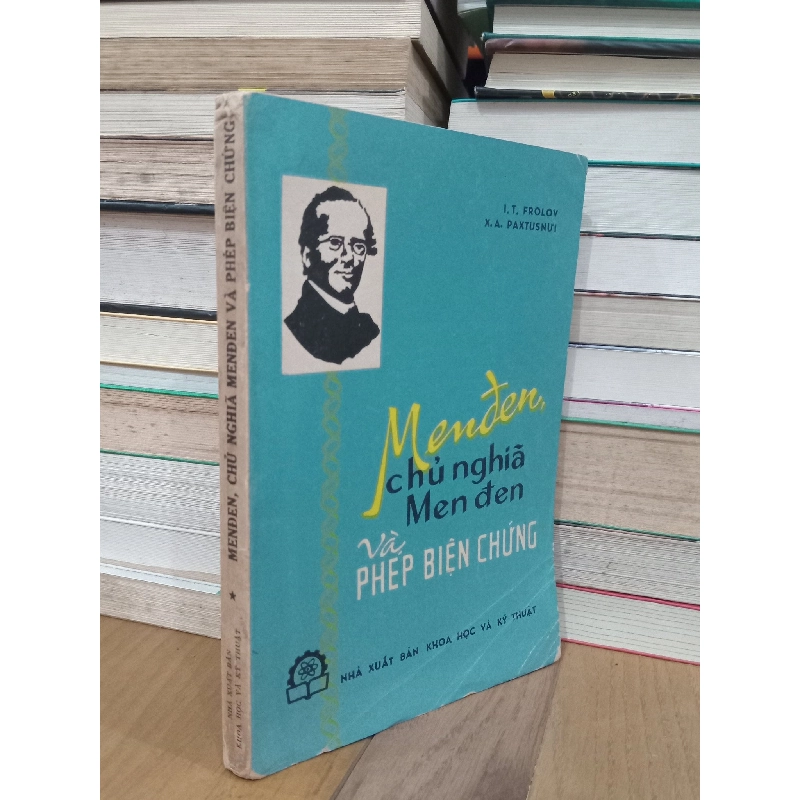 Menđen, chủ nghĩa Menđen và phép biện chứng - I. T. Frolov, X. A. Paxtusnưi 736475
