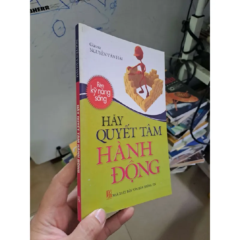 Hãy quyết tâm hành động - Nguyễn Văn Hải KỸ NĂNG HCM0910 588429