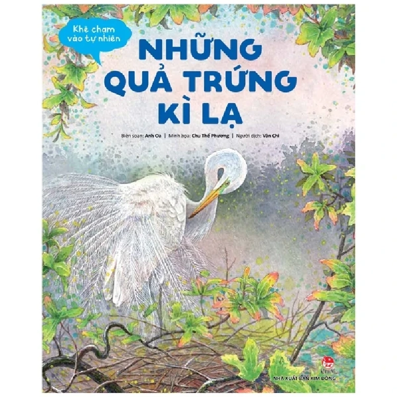 Khẽ Chạm Vào Tự Nhiên - Những Quả Trứng Kì Lạ - Anh Oa, Chu Thế Phương (Mới 100%) Kiến thức bách khoa, NXB Kim Đồng - SÁCH ĐẠI HỌC 485304