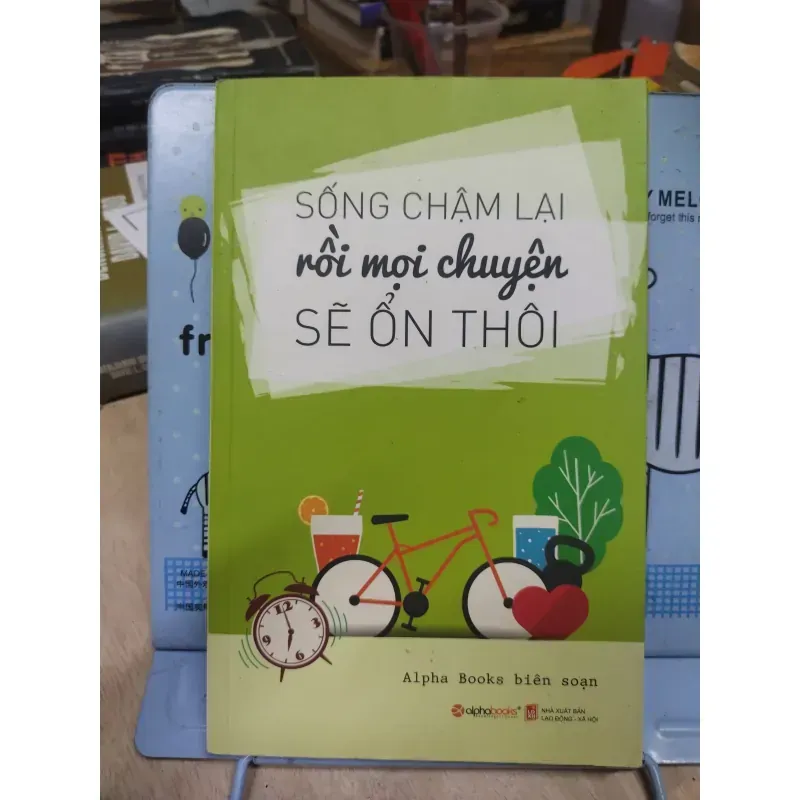 Sách: Sống chậm lại mọi chuyện sẽ ổn thôi - (B1) 934041
