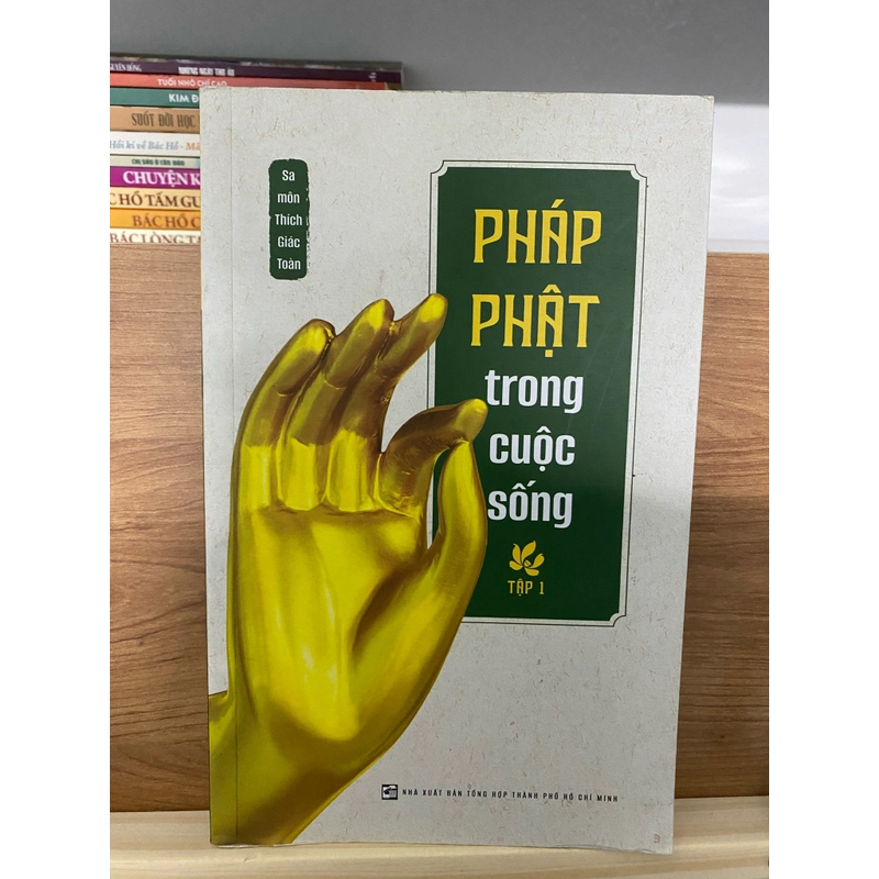 Sách pháp phật trong cuộc sống tập 1 của Sa-Môn Thích Giác Toàn bút danh Trần Quê Hương 500146
