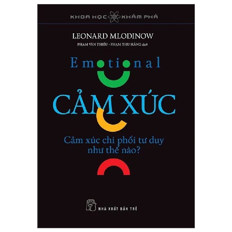 Khoa Học Khám Phá - Cảm Xúc - Cảm Xúc Chi Phối Tư Duy Như Thế Nào? - Leonard Mlodinow 187919