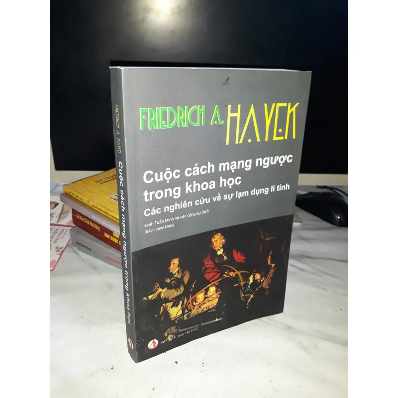 Cuộc cách mạng ngược trong khoa học - Các nghiên cứu về sự lạm dụng lí tính 688389