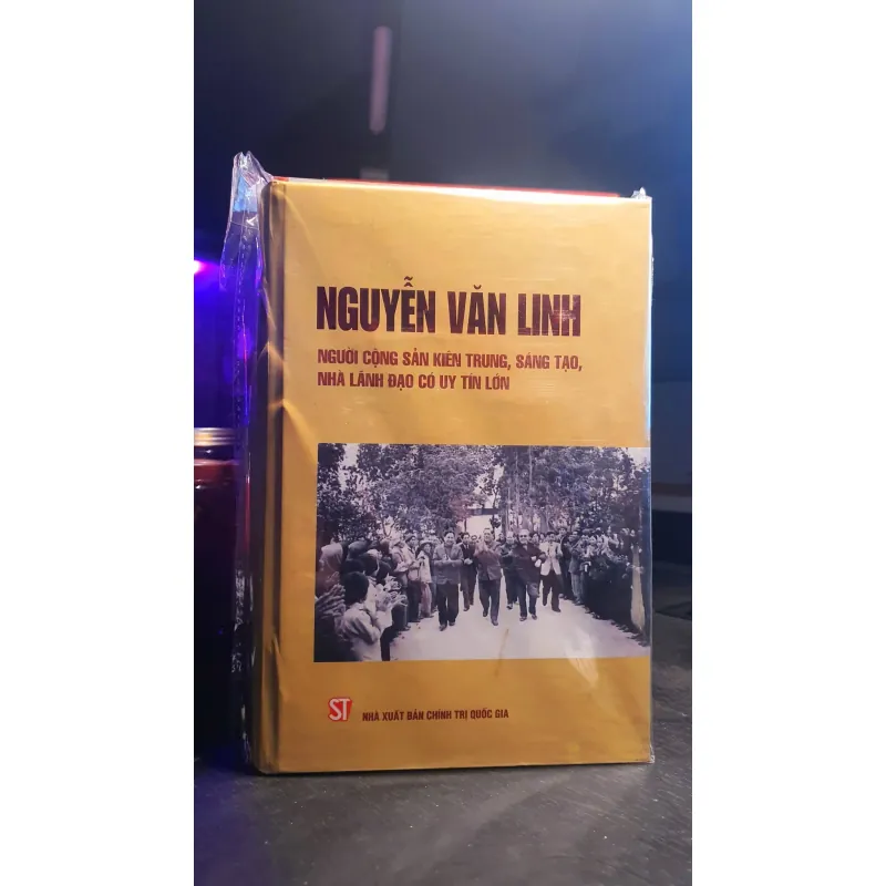 Nguyễn Văn Linh: Người cộng sản kiên trung, sáng tạo, nhà lãnh đạo có uy tín lớn 753749