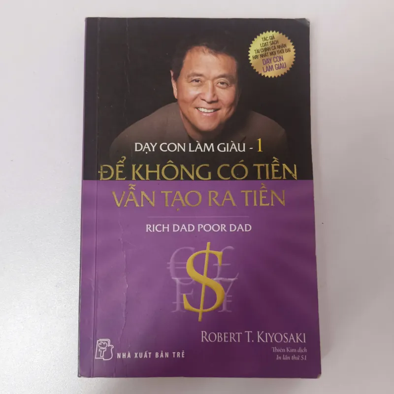 Dạy con làm giàu 1 - Để không có tiền vẫn tạo ra tiền - Robert t.Kiyosaki 927171