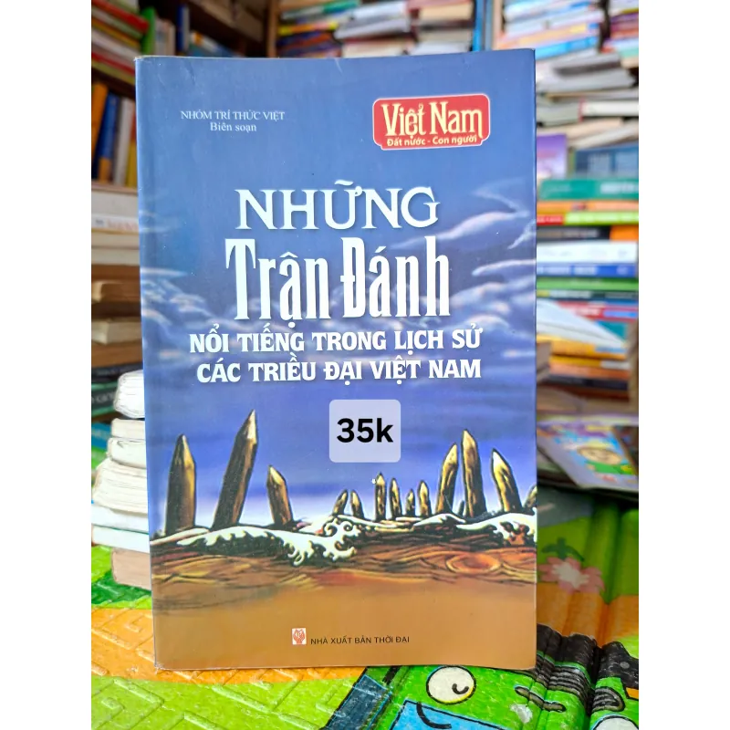 Những Trận Đánh Nổi Tiếng Trong Lịch Sử Các Triều Đại Việt Nam 789062