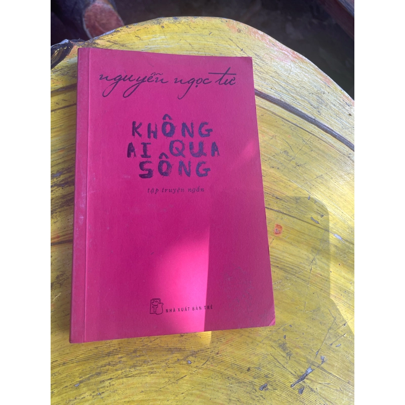 KHÔNG AI QUA SÔNG- NGUYỄN NGỌC TƯ 476922