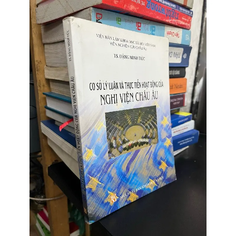 Cơ sở lý luận và thực tiễn hoạt động của nghị viện châu âu - TS. Đặng Minh Đức 563368