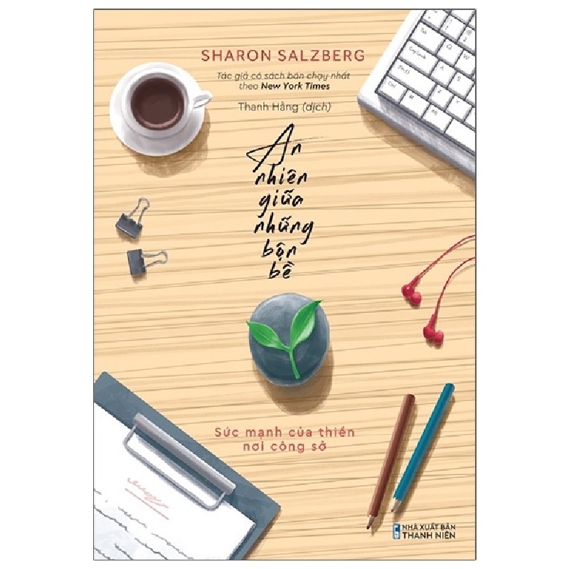 An Nhiên Giữa Những Bộn Bề - Sức Mạnh Của Thiền Nơi Công Sở - Sharon Salzberg 162168