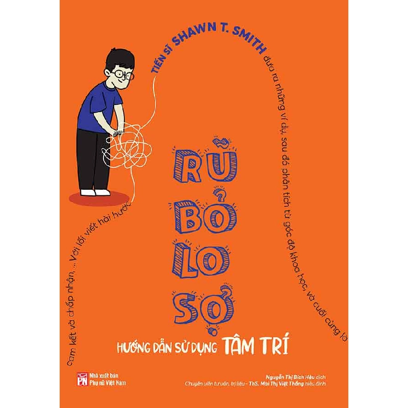 Rũ bỏ lo sợ - Hướng dẫn sử dụng tâm trí - Shawn T. Smith 520713