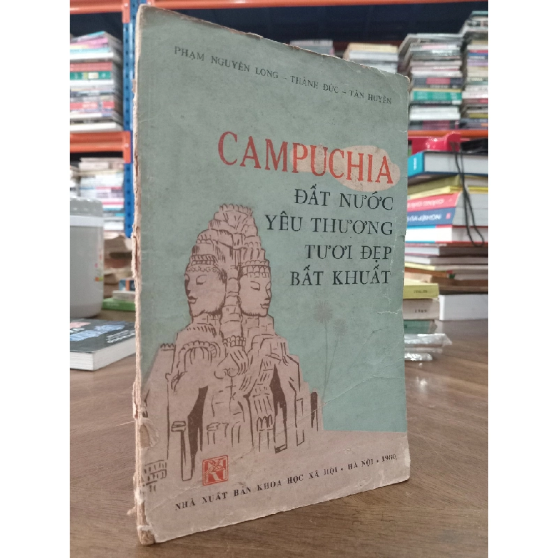CAMPUCHIA ĐẤT NƯỚC YÊU THƯƠNG TƯƠI ĐẸP BẤT KHUẤT - NHIỀU TÁC GIẢ 319228