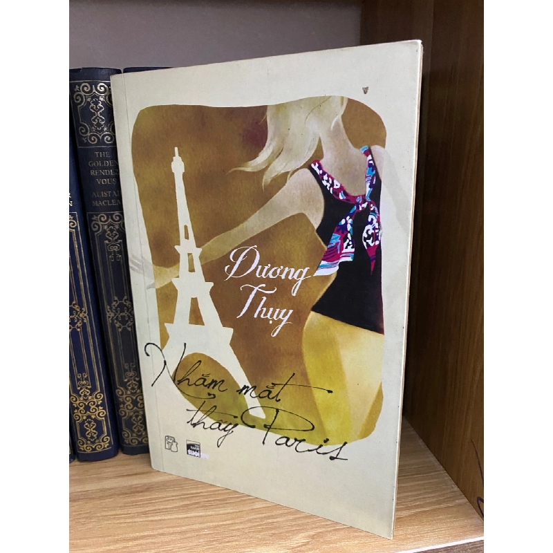 Nhắm mắt thấy Paris- Dương Thuỵ- Sách lưu kho,giấy xốp có ố theo thời gian Sách văn học STB0302 908983