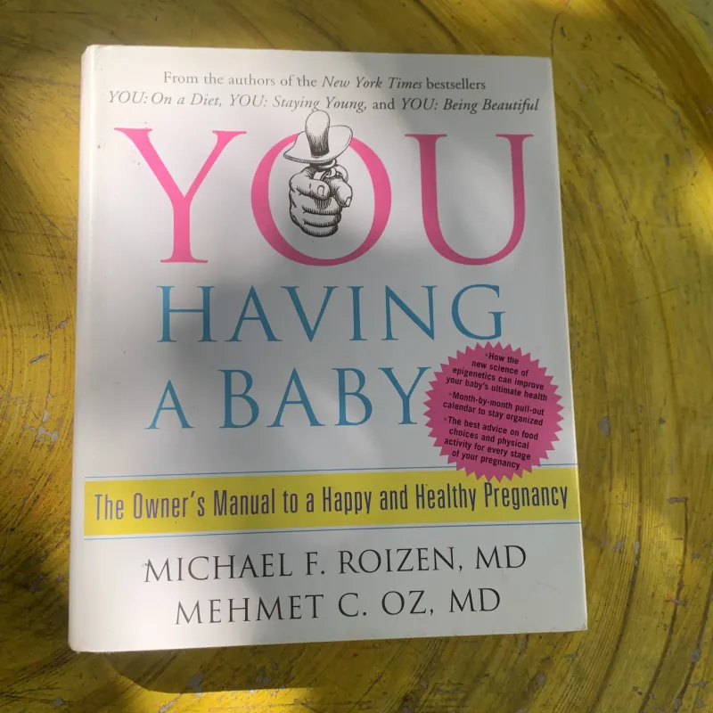 YOU HAVING A BABY - MICHAEL F. ROIZEN, MD & MEHMET C. OZ, MD 761270