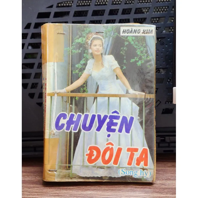 Tiểu thuyết lãng mạn Việt Nam: CHUYỆN ĐÔI TA (Hoàng Kim) 782391