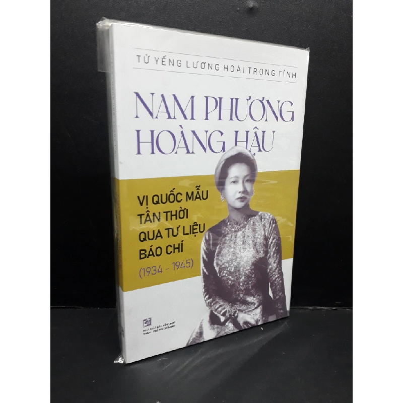 Nam Phương Hoàng hậu vị Quốc mẫu Tân thời qua tư liệu báo chí mới 100% HCM2809 Tử Yếng Lương Hoài Trọng Tính LỊCH SỬ - CHÍNH TRỊ - TRIẾT HỌC 291066