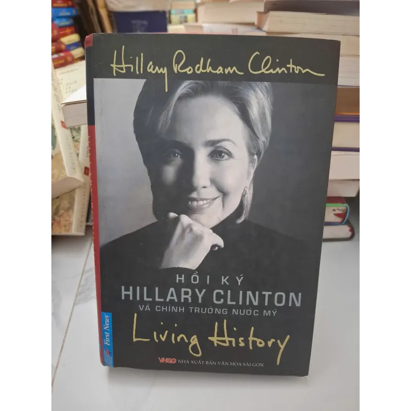 Hồi ký Hillary Clinton: Living History - Hillary Rodham Clinton - Hồi ký chính trị 1004634
