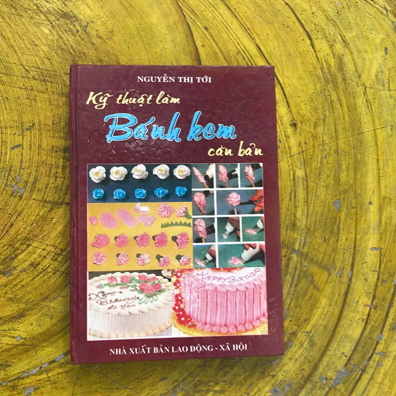 KỸ THUẬT LÀM BÁNH KEM CĂN BẢN - NGUYỄN THỊ TƯƠI 757914