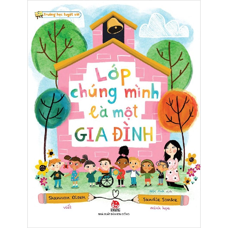 Trường Học Tuyệt Vời - Lớp Chúng Mình Là Một Gia Đình - Shannon Olsen, Sandie Sonke (Mới 100%) Kiến thức, kỹ năng sống cho trẻ, NXB Kim Đồng - SÁCH ĐẠI HỌC 486226