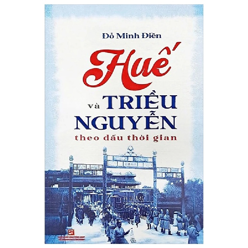 Huế Và Triều Nguyễn Theo Dấu Thời Gian (2025) - Đỗ Minh Điền 699732