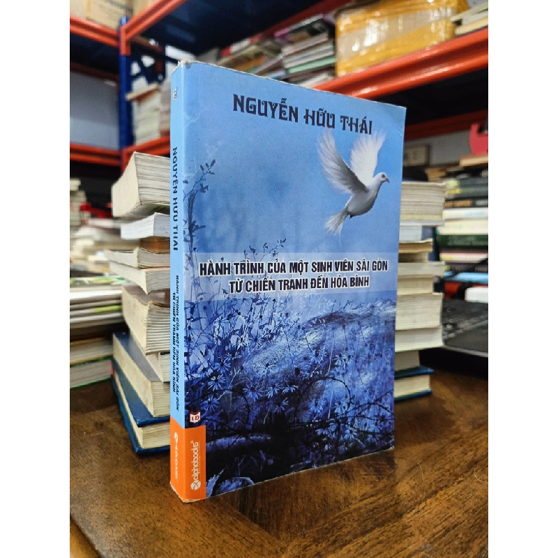 Hành trình của một sinh viên Sài Gòn từ chiến tranh đến hòa bình - Nguyễn Hữu Thái 473852