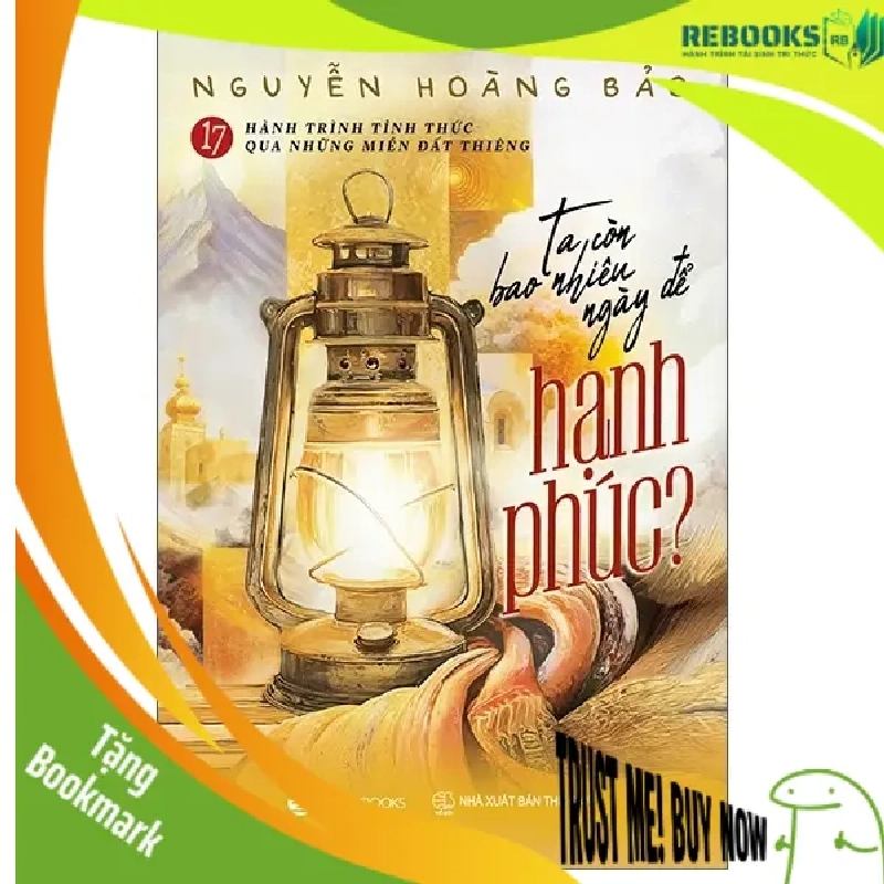 (TẶNG BOOKMARK) Ta Còn Bao Nhiêu Ngày Để Hạnh Phúc - Nguyễn Hoàng Bảo VĂN HỌC 952203