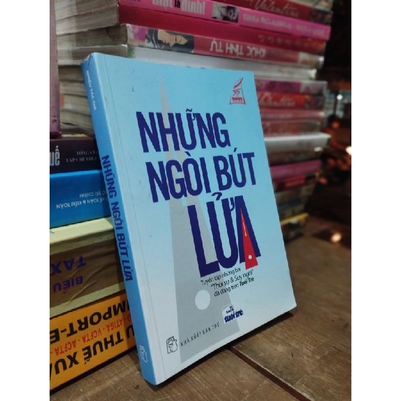 NHỮNG NGÒI BÚT LỬA: TUYỂN TẬP NHỮNG BÀI "THỜI SỰ&SUY NGHĨ" TRÊN BÁO TUỔI TRẺ 305664