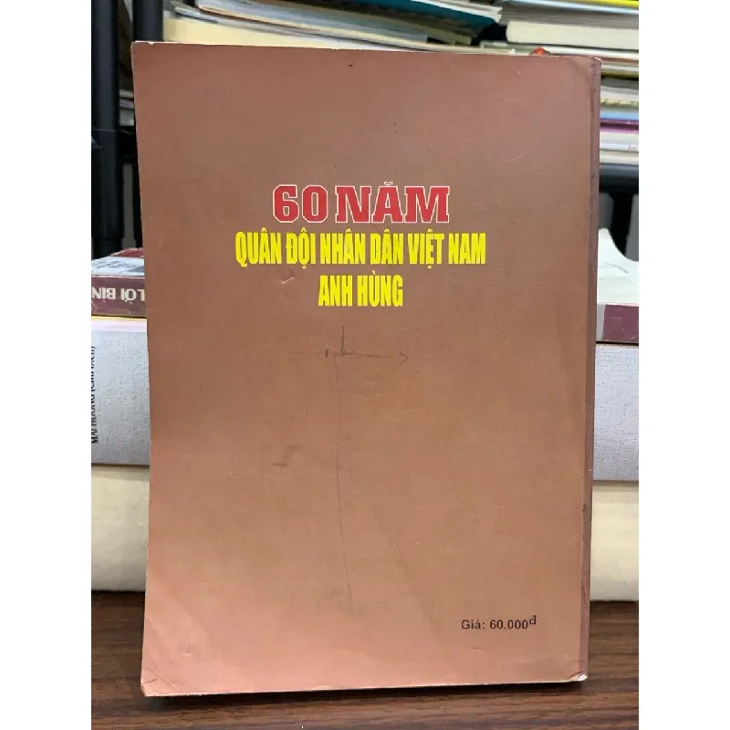 60 năm Quân đội Nhân dân Việt Nam anh hùng – NXB Quân đội Nhân dân 592511