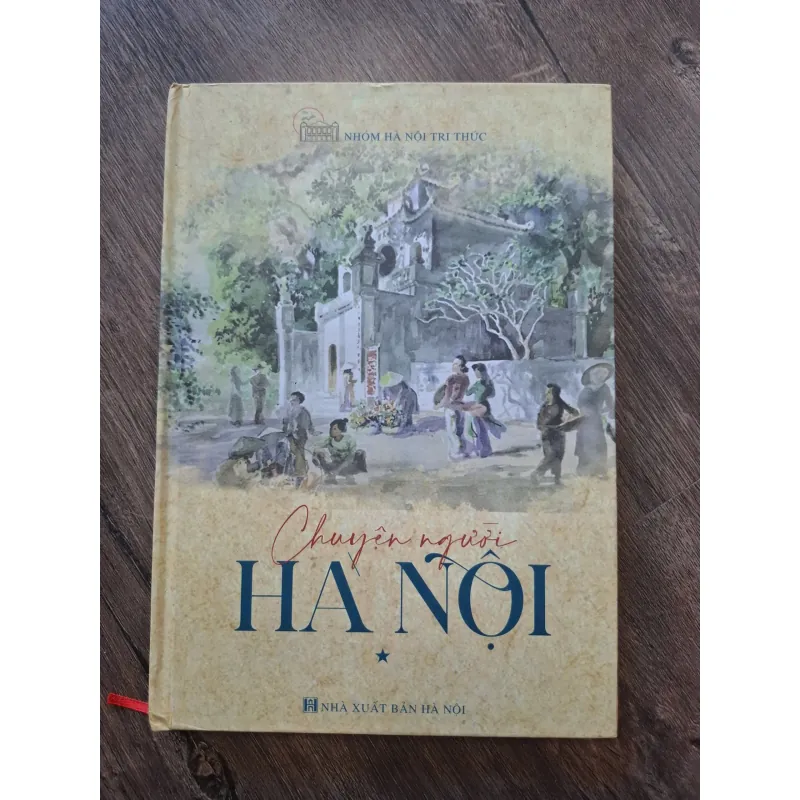 Chuyện Người Hà Nội - Nhóm Hà Nội Tri Thức - Văn hóa / Ký sự 755778