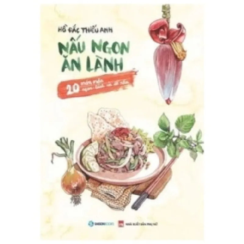 Nấu Ngon Ăn Lành - 20 Món Mặn Ngon - Lành Và Dễ Nấu - Hồ Đắc Thiếu Anh 403393