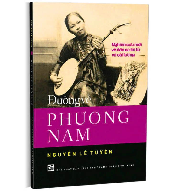 Đường về Phương Nam - Nghiên cứu mới về đờn ca tài tử và cải lương - Nguyễn Lê Tuyên 500969