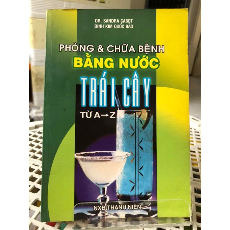 PHÒNG & CHỮA BỆNH BẰNG NƯỚC TRÁI CÂY ( sách dịch nước ngoài) 274832