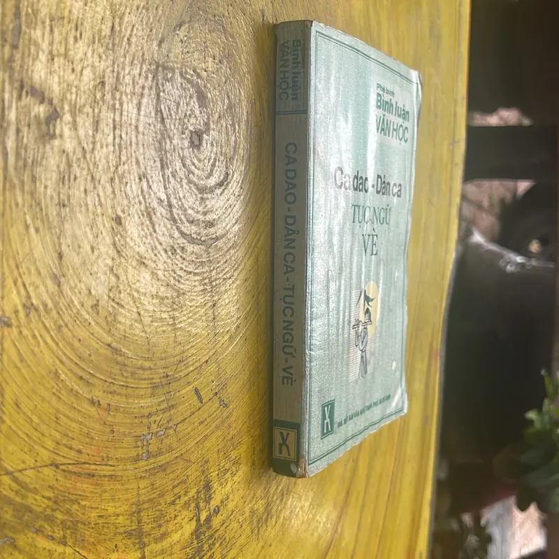CA DAO - DÂN CA TỤC NGỮ VÈ - PHÊ BÌNH BÌNH LUẬN VĂN HỌC 568321