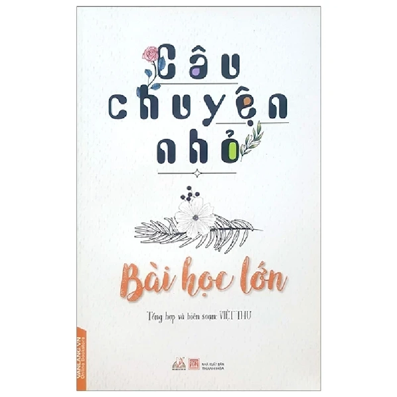 Câu Chuyện Nhỏ - Bài Học Lớn - Việt Thư 285071