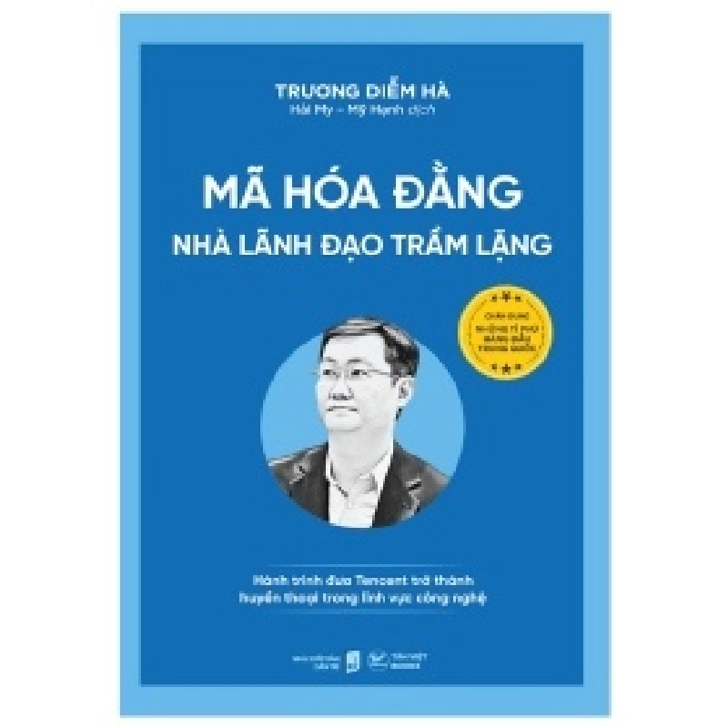 Mã Hóa Đằng - Nhà Lãnh Đạo Trầm Lặng - Hành Trình Đưa Tencent Trở Thành Huyền Thoại Trong Lĩnh Vực Công Nghệ - Trương Diễm Hà 355739