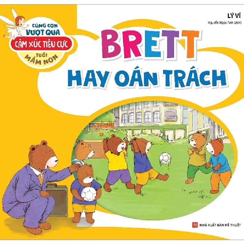 Cùng Con Vượt Qua Cảm Xúc Tiêu Cực Tuổi Mầm Non - Brett Hay Oán Trách (2022) - Lý Vĩ 743525