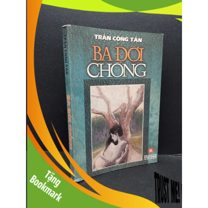 (TẶNG BOOKMARK) Ba đời chồng mới 70% ố vàng ẩm 2002 RBK2207 Trần Công Tấn VĂN HỌC 938940