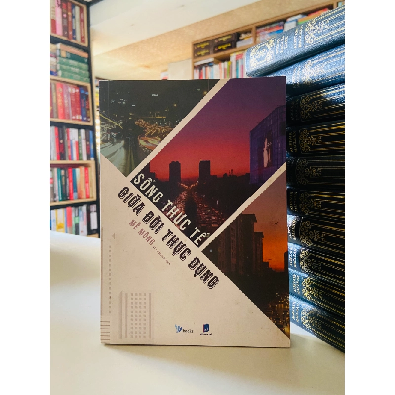 Sống thực tế giữa đời thực dụng - Mễ Mông 526493