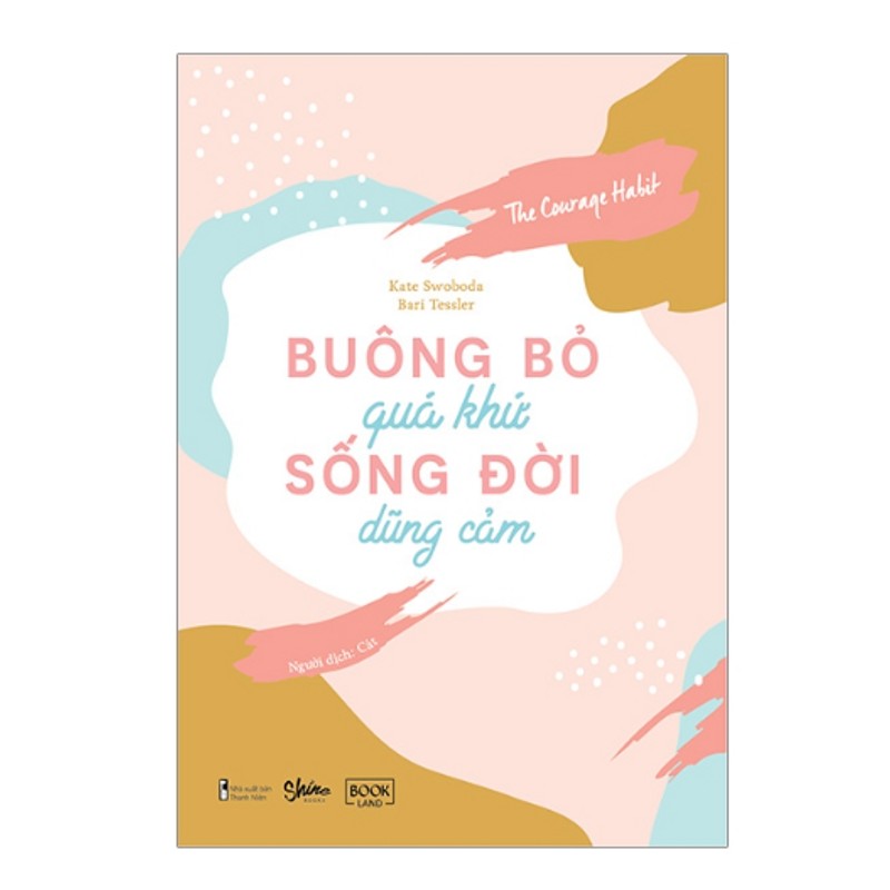 Buông Bỏ Quá Khứ, Sống Đời Dũng Cảm 146563