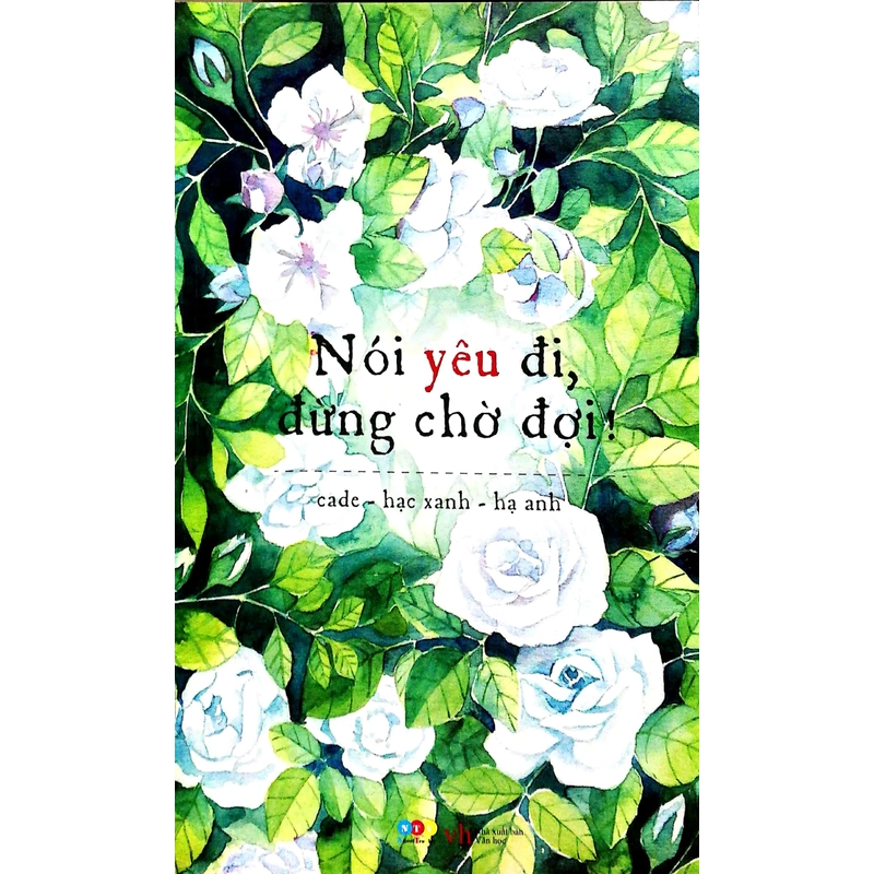 Sách truyện thanh lý: NÓI YÊU ĐI ĐỪNG CHỜ ĐỢI - Cade - hạc xanh - hạ anh (Nguyên seal) 256771