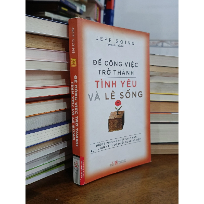 Để công việc trở thành tình yêu và lẽ sống - Jeff Goins (Thế Anh dịch) 507196