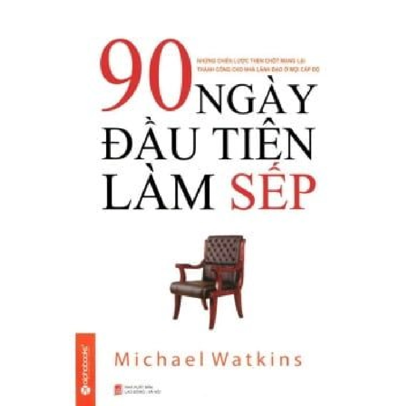 90 Ngày Đầu Tiên Làm Sếp (Tái Bản 2014) - Michael Watkins ASB.PO Oreka Blogmeo 230225 394407