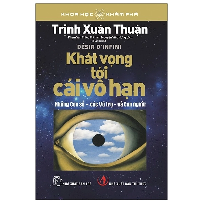 Khoa học khám phá. Khát vọng tới cái vô hạn. Những con số - các vũ trụ - và con ngườii - Trịnh Xuân Thuận 2020 New 100% HCM.PO 47198