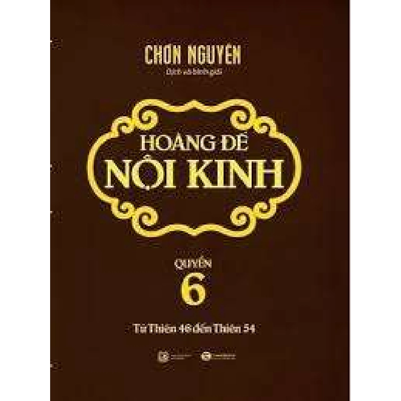 Hoàng đế nội kinh 6 - Chơn Nguyên (Mới 100%) Tiểu thuyết, Thái Hà Books - SÁCH ĐẠI HỌC 488240