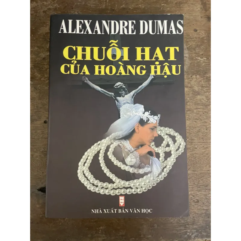 Chuỗi hạt của hoàng hậu - Alexandre Dumas cha - sách cũ chất lượng bảo quản tốt 780513