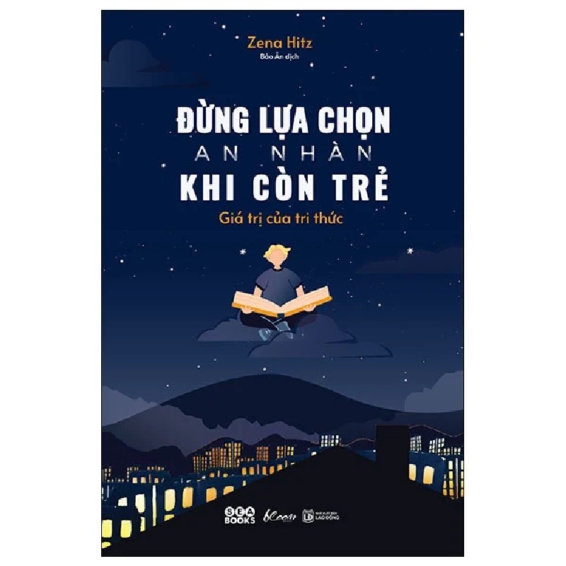 Đừng Lựa Chọn An Nhàn Khi Còn Trẻ - Giá Trị Của Tri Thức - Zena Hitz 190771