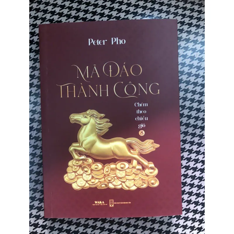 sách mới - CHÉM THEO CHIỀU GIÓ 8 - Mã đáo thành công - Peter Pho 1007219